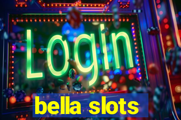 bella slots